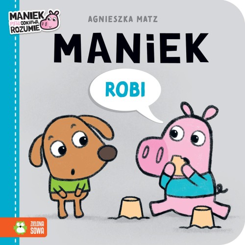 Maniek robi. Maniek, Agnieszka Matz