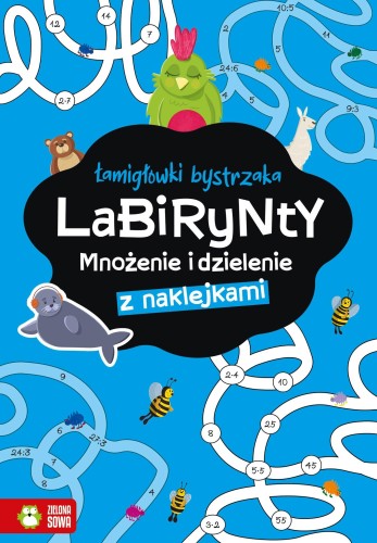 Labirynty. Mnożenie i dzielenie. Łamigłówki...