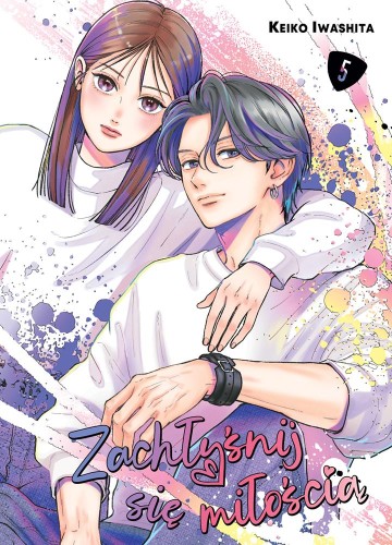 Zachłyśnij się miłością. Tom 5, Keiko Iwashita