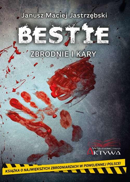 Bestie. Zbrodnie i kary, Janusz Maciej Jastrzębski