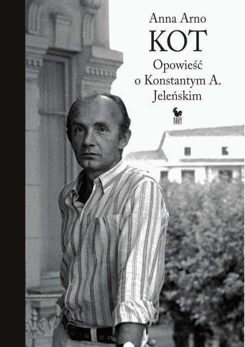 Kot. Opowieść o Konstantym A. Jeleńskim, Anna Arno