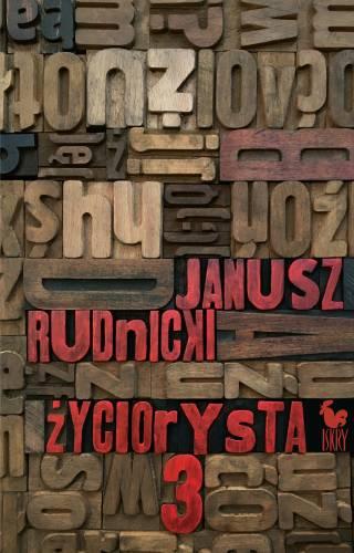 Życiorysta Tom 3, Janusz Rudnicki