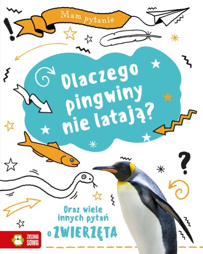 Dlaczego pingwiny nie latają? Oraz wiele...