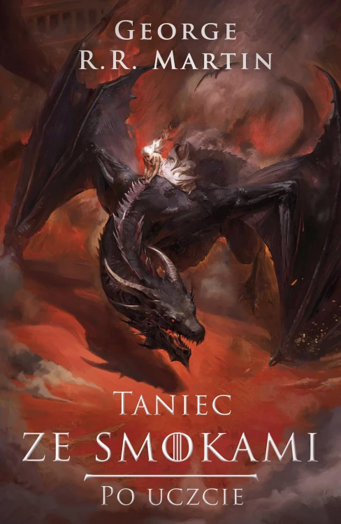 Po uczcie. Taniec ze smokami. Pieśń Lodu i Ognia
