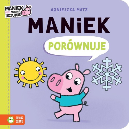 Maniek porównuje. Maniek, Agnieszka Matz