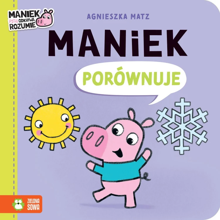 Maniek porównuje. Maniek, Agnieszka Matz