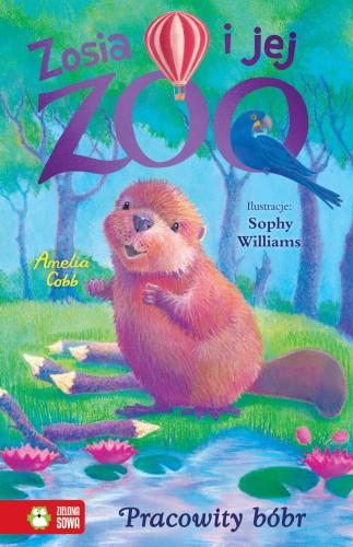 Pracowity bóbr. Zosia i jej zoo, Amelia Cobb