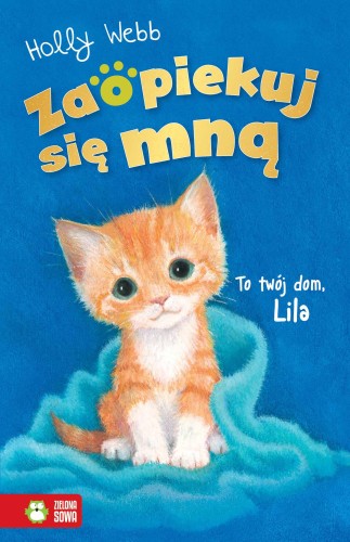 To twój dom, Lila. Zaopiekuj się mną, Holly Webb
