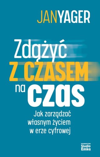 Zdążyć z czasem na czas. Jak zarządzać własnym...