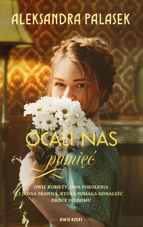 Ocali nas pamięć. Dwie rzeki, Aleksandra Palasek