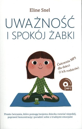 Uważność i spokój żabki, Eline Snel