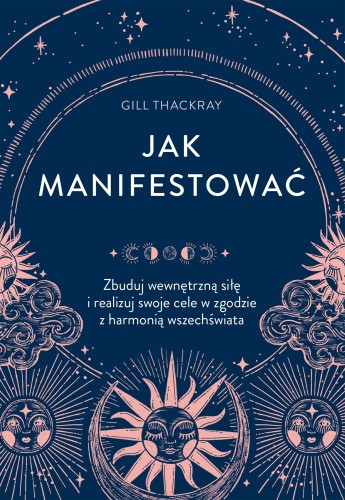 Jak manifestować. Zbuduj wewnętrzną siłę i...