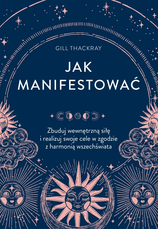 Jak manifestować. Zbuduj wewnętrzną siłę i...