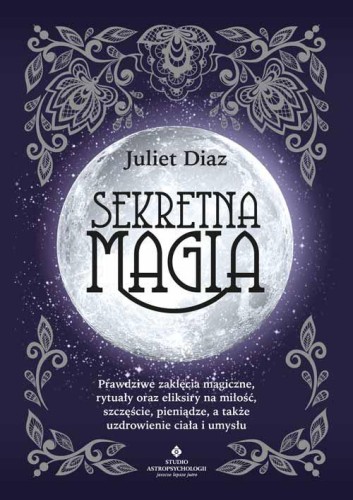 Sekretna magia. Prawdziwe zaklęcia magiczne,...