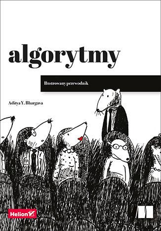 Algorytmy. Ilustrowany przewodnik, Aditya Bhargava