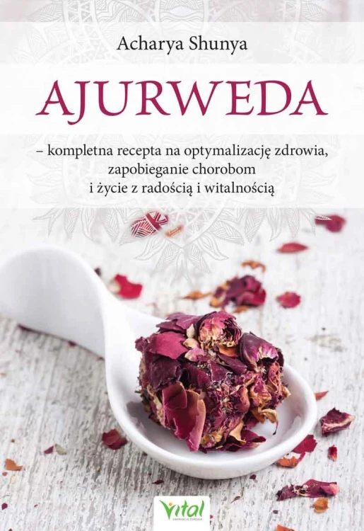 Ajurweda - kompletna recepta na optymalizację...