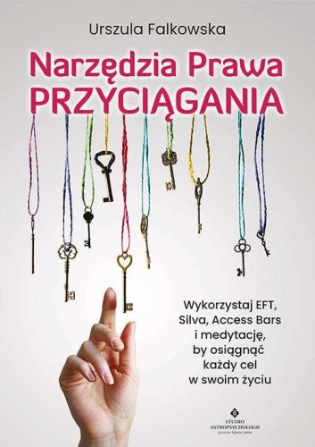 Narzędzia Prawa Przyciągania. Wykorzystaj EFT,...