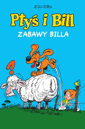 Zabawy Billa. Ptyś i Bill. Tom 8, Jean Roba