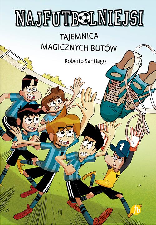 Tajemnica magicznych butów. Najfutbolniejsi....