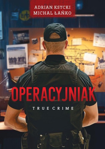Operacyjniak. Tom 1, Adrian Ksycki,Michał Łańko