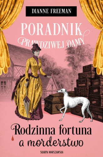 Poradnik prawdziwej damy. Rodzinna fortuna a...