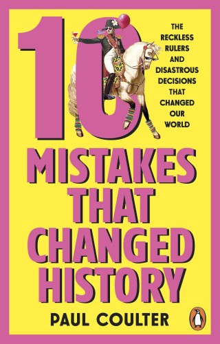 10 Mistakes That Changed History, Paul Coulter