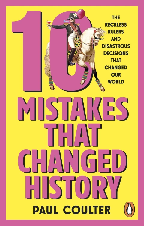 10 Mistakes That Changed History, Paul Coulter
