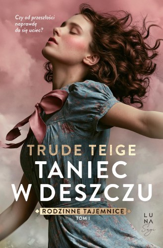 Taniec w deszczu. Rodzinne tajemnice. Tom 1