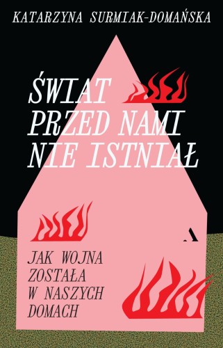 Świat przed nami nie istniał. Jak wojna...
