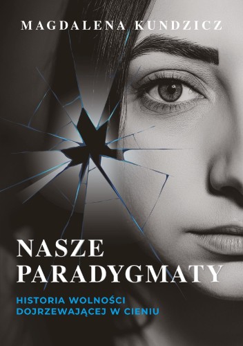Nasze paradygmaty. Historia wolności...