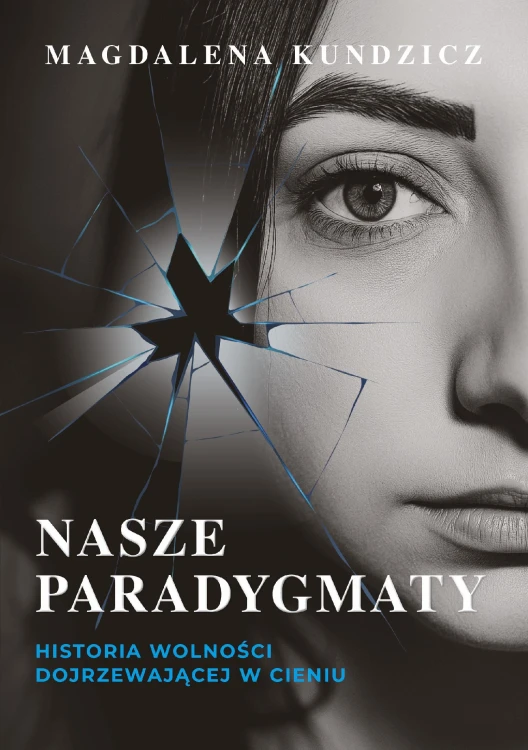 Nasze paradygmaty. Historia wolności...