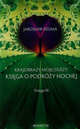 Księga o podróży nocnej krajobrazy mojej duszy...
