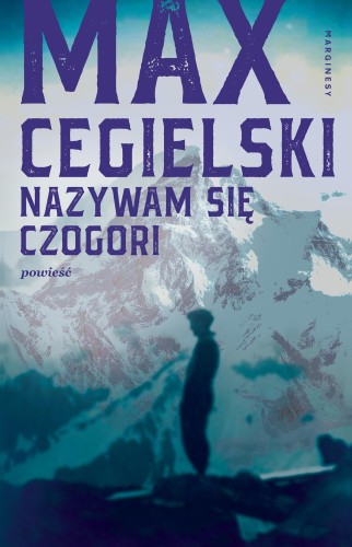 Nazywam się Czogori, Max Cegielski