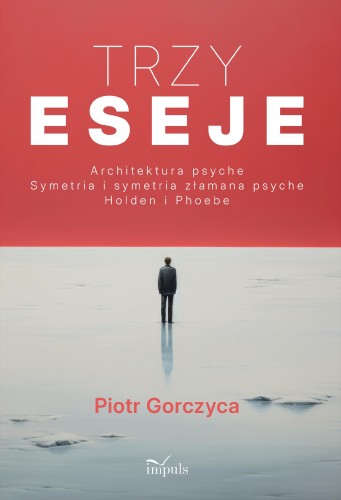 Trzy eseje Architektura psyche Symetria i...