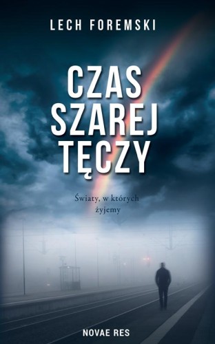 Czas szarej tęczy, Lech Foremski