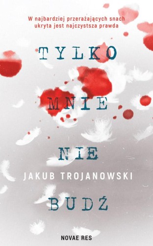 Tylko mnie nie budź, Jakub Trojanowski