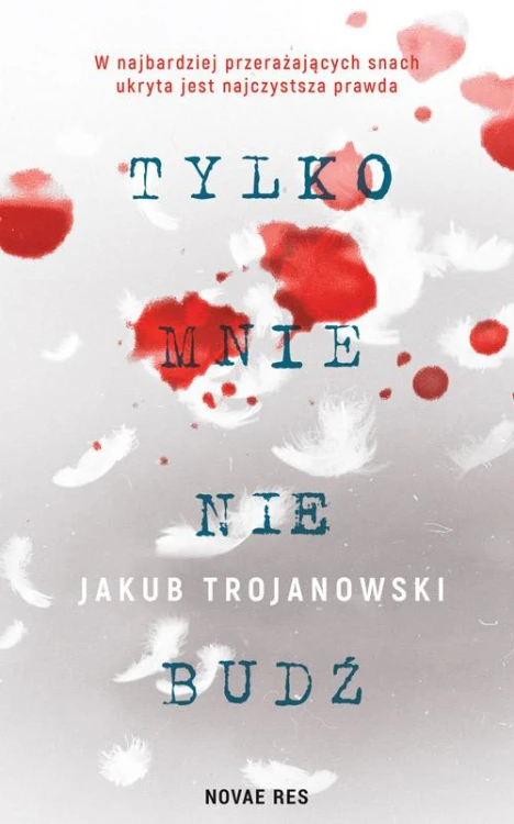 Tylko mnie nie budź, Jakub Trojanowski