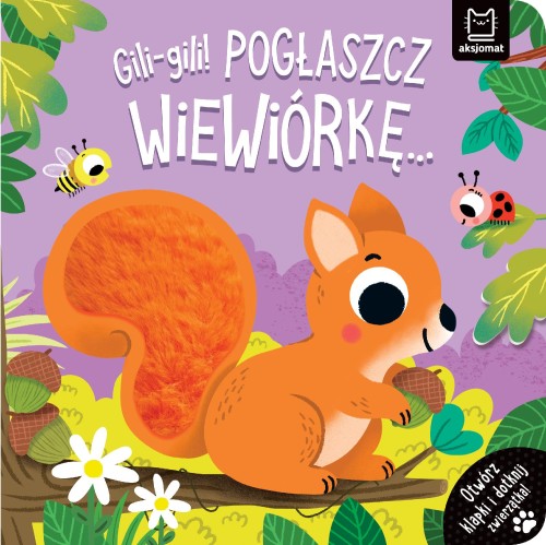 Gili-gili! Pogłaszcz wiewiórkę… Otwórz klapki...