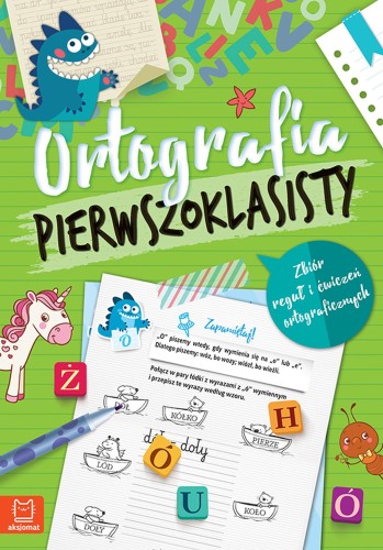 Ortografia pierwszoklasisty. Zbiór reguł i...