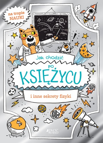 Jak chodzić po Księżycu i inne sekrety fizyki