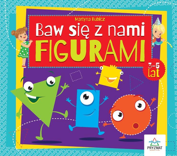 Baw się z nami figurami. 3-5 lat, Martyna Bubicz