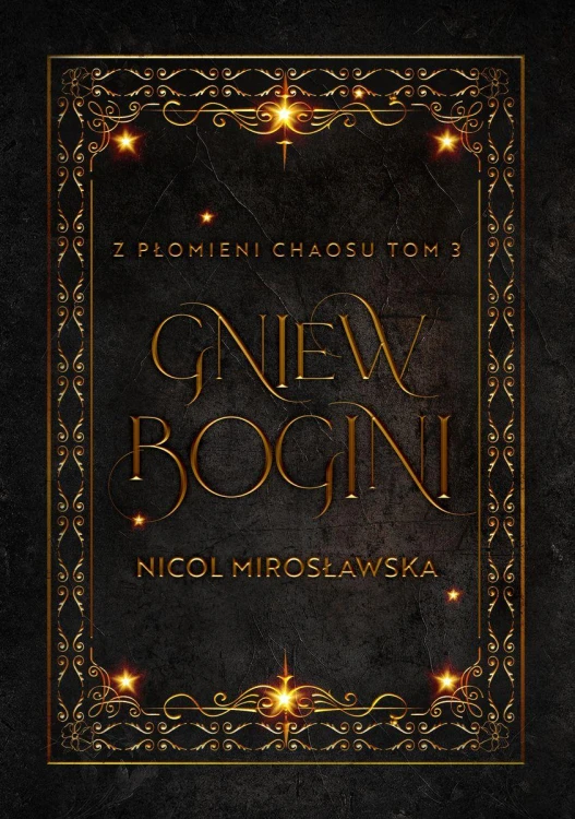 Gniew Bogini. Z płomieni chaosu. Tom 3.