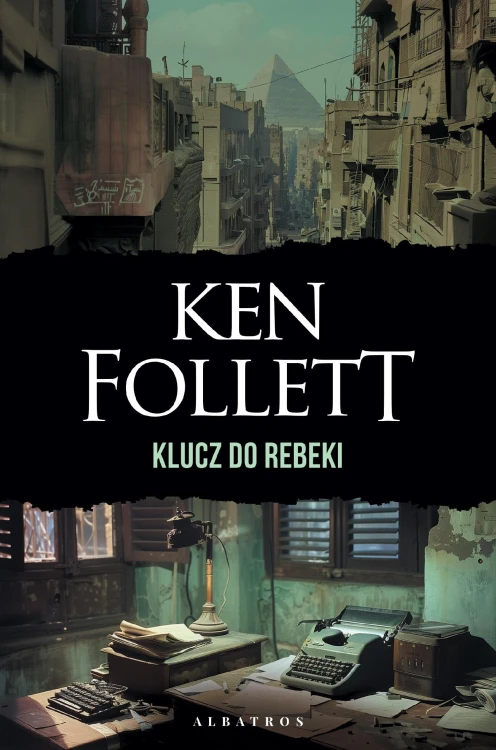 Klucz do Rebeki, Ken Follett