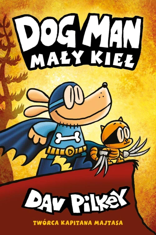 Mały Kieł. Dogman. Tom 6 wyd. 2024, Dav Pilkey