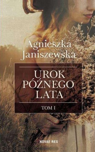 Urok późnego lata Tom 1, Agnieszka Janiszewska