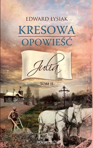 Julia. Kresowa opowieść. Tom 2, Edward Łysiak
