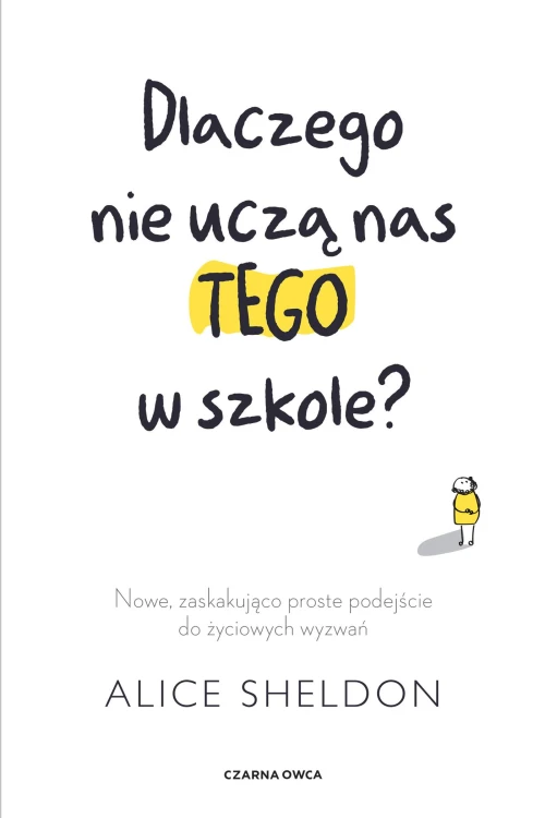 Dlaczego nie uczą nas tego w szkole? Nowe,...