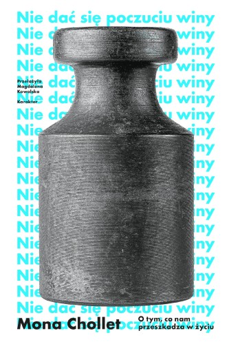 Nie dać się poczuciu winy. O tym, co nam...