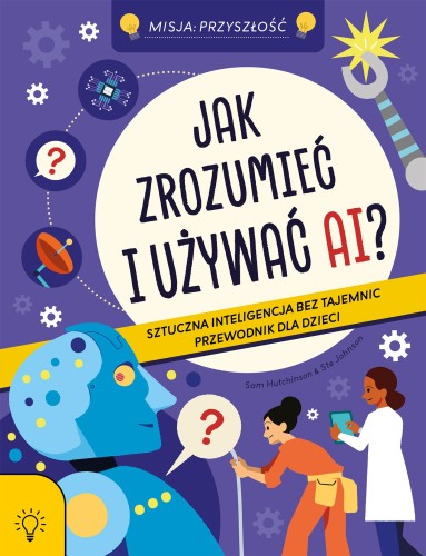 Jak zrozumieć i używać AI? Sztuczna...