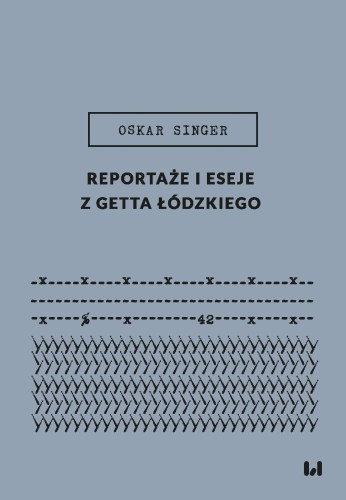Reportaże i eseje z getta łódzkiego
